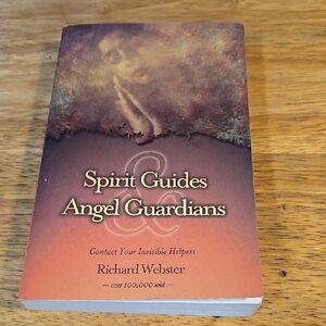 Spirit Guides & Angel Guardians: Contact Your Invisible Helpers